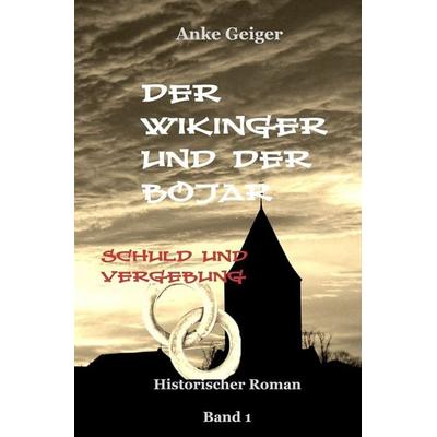 Der Wikinger und der Bojar - Schuld und Vergebung, Taschenbuch von Anke Geiger, Tolino media, 978-3-695-61882-8