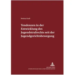 Tendenzen in der Entwicklung des Jugendstrafrechts seit der Jugendgerichtsbewegung, Fachbücher von Bettina Kraft