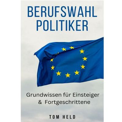 Berufswahl Politiker, Taschenbuch von Tom Held, Epubli, 978-3-8190-2426-9