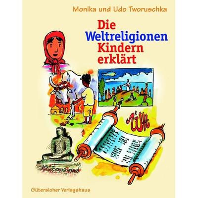 Die Weltreligionen Kindern erklärt, Gebundene Ausgabe von Udo Tworuschka,Monika Tworuschka, Gütersloher Verlagshaus, 978-3-579-02206-2
