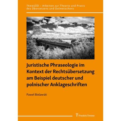 Juristische Phraseologie im Kontext der Rechtsübersetzung am Beispiel deutscher und polnischer Anklageschriften, Taschenbuch von Pawe¿ Bielawski,