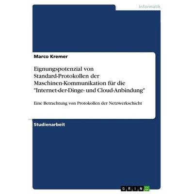 Eignungspotenzial von Standard-Protokollen der Maschinen-Kommunikation für die 'Internet-der-Dinge- und Cloud-Anbindung'; Taschenbuch von Marco