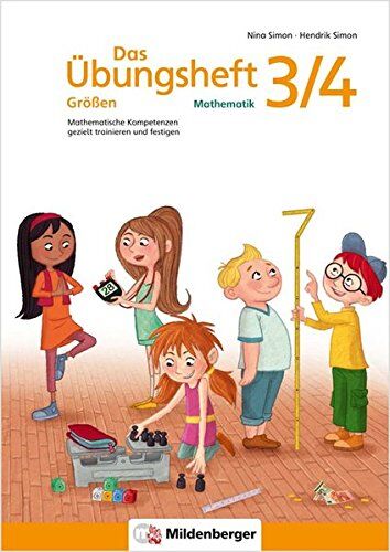 Nina Simon - Das Übungsheft Größen Mathematik 3/4: Mathematische Kompetenzen gezielt trainieren und festigen - Preis vom 09.10.2026 07:28:09 h