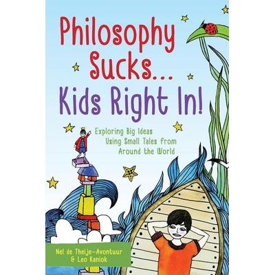 Philosophy Sucks . . . Kids Right In!, Taschenbuch von Nel de Theije-Avontuur,Leo Kaniok, Turner Publishing Company, 978-0-89793-675-0