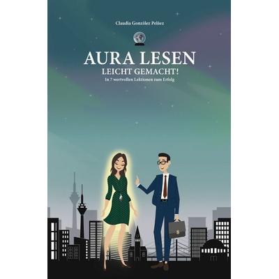 Aura Lesen leicht gemacht, Taschenbuch von Claudia González Peláez, Epubli, 978-3-7485-3800-4