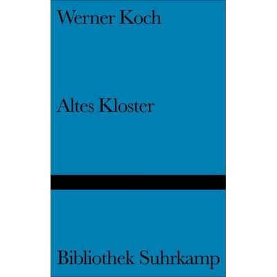 Altes Kloster, Gebundene Ausgabe von Werner Koch, Suhrkamp, 978-3-518-22106-8