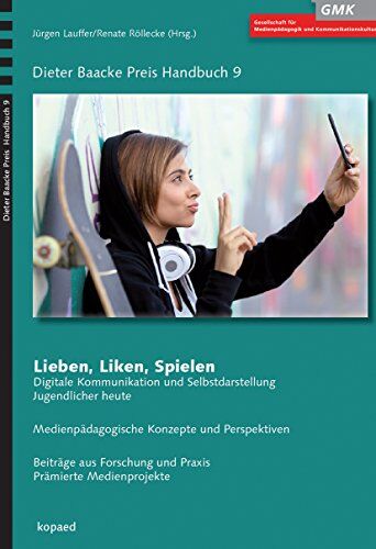 Jürgen Lauffer - Lieben, Liken, Spielen: Digitale Kommunikation und Selbstdarstellung Jugendlicher heute - Medienpädagogische Konzepte und Perspektiven - Preis vom 09.10.2026 07:28:09 h