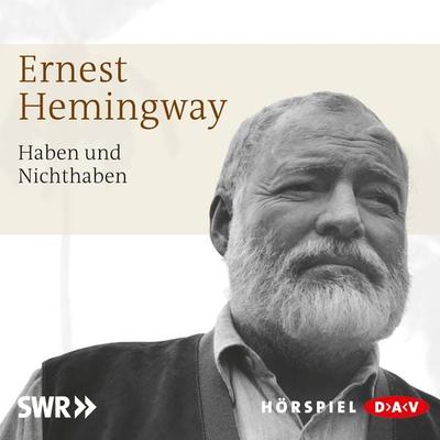 Haben und Nichthaben - Ernest Hemingway, Audio, 4057664019257