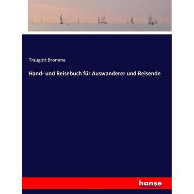 Hand- und Reisebuch für Auswanderer und Reisende, Taschenbuch von Traugott Bromme, Hansebooks, 978-3-7433-8835-2