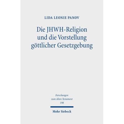 Die JHWH-Religion und die Vorstellung göttlicher Gesetzgebung, Gebundene Ausgabe von Lida Leonie Panov, Mohr Siebeck, 978-3-16-200625-7