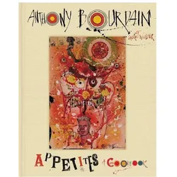 Appetites, Ratgeber von Anthony Bourdain, Laurie Woolever