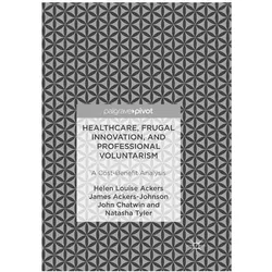 Healthcare, Frugal Innovation, and Professional Voluntarism, Fachbücher von Helen Louise Ackers, John Chatwin, James Ackers-Johnson, Natasha Tyler