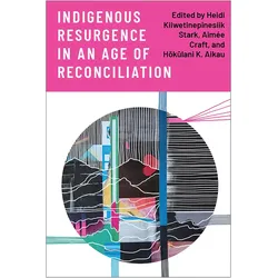 Indigenous Resurgence in an Age of Reconciliation, Sachbücher von Aimee Craft, Heidi Kiiwetinepinesiik Stark, Hokulani K. Aikau