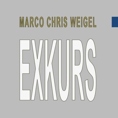 Exkurs, Gebundene Ausgabe von Marco Chris Weigel, BoD – Books on Demand, 978-3-7557-5185-4