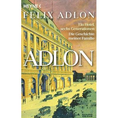 Adlon, Taschenbuch von Felix Adlon,Kerstin Kropac, Heyne, 978-3-453-60640-1