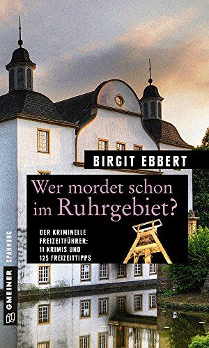 Birgit Ebbert - Wer mordet schon im Ruhrgebiet?: 11 Krimis und 125 Freizeittipps - Preis vom 06.10.2026 07:26:00 h