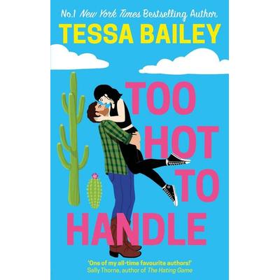 Too Hot to Handle, Taschenbuch von Tessa Bailey, Little, Brown and Company