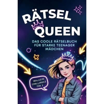 Rätsel Queen - Das coole Rätselbuch für starke Teenager Mädchen., Taschenbuch von Karina Schmitz, Bookmundo, 978-94-038-3151-0