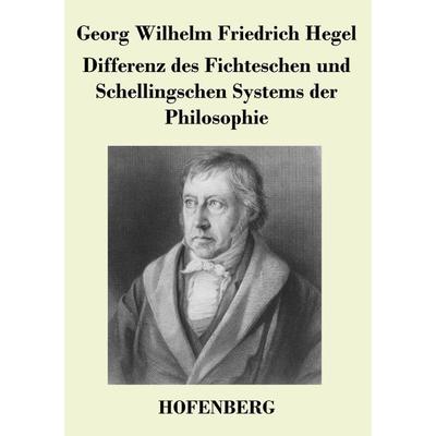 Differenz des Fichteschen und Schellingschen Systems der Philosophie, Taschenbuch von Georg Wilhelm Friedrich Hegel, Henricus - Edition Deutsche