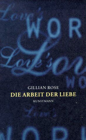 Gillian Rose - Die Arbeit der Liebe - Preis vom 11.10.2026 15:43:13 h
