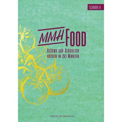 MMHFood Kochbuch Sommer, Taschenbuch von Mandy Hindenburg, Bookmundo Direct, 978-94-036-8477-2