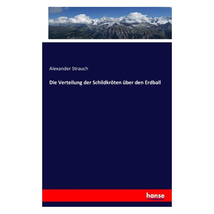 Hansebooks Die Verteilung der Schildkröten über den Erdball (Deutsch, Softcover, Alexander Strauch) (55853617)