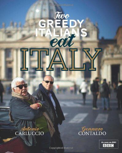 Antonio Carluccio - Two Greedy Italians Eat Italy - Preis vom 09.10.2026 07:28:09 h