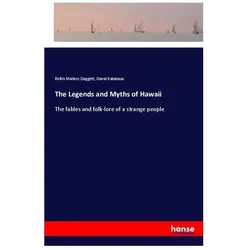 The Legends and Myths of Hawaii, Belletristik von David Kalakaua, Rollin Mallory Daggett
