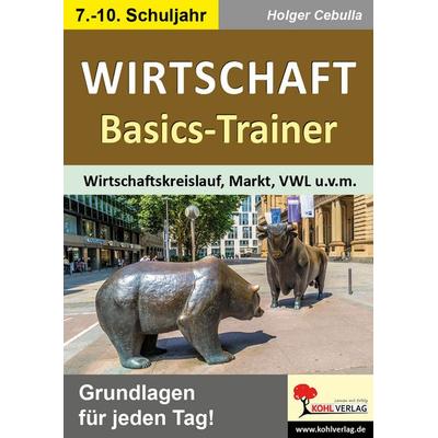 Wirtschaft-Basics-Trainer, Taschenbuch von Holger Cebulla, KOHL VERLAG Der Verlag mit dem Baum, 978-3-9884126-6-9