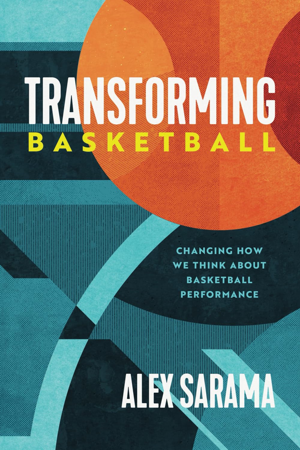 Alex Sarama - Transforming Basketball: Changing How We Think About Basketball Performance - Preis vom 06.10.2026 07:26:00 h