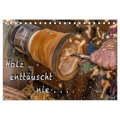 Holz enttäuscht nie (Tischkalender 2027 DIN A5 quer), CALVENDO Monatskalender
