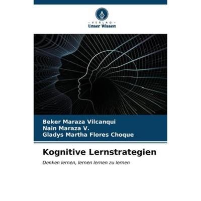 Kognitive Lernstrategien, Taschenbuch von Beker Maraza Vilcanqui,Nain Maraza V.,Gladys Martha Flores Choque, Verlag Unser Wissen, 978-620-6-57984-7