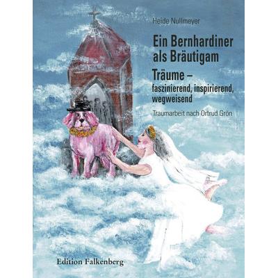 Ein Bernhardiner als Bräutigam, Taschenbuch von Heide Nullmeyer, Edition Falkenberg, 978-3-95494-332-6