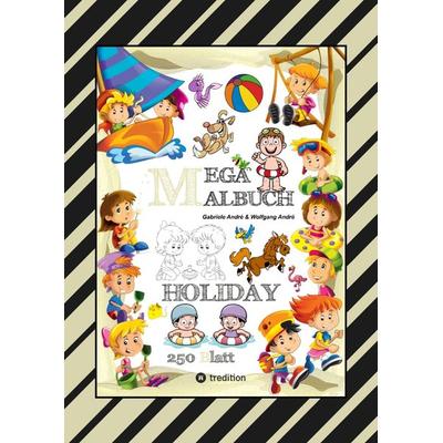 MEGA MALBUCH - HOLIDAY - TOLLE MOTIVE - WISSENSTRAINING MIT AUSMALRÄTSELN - SPIELEANIMATION - LUSTIGE THEMEN, Taschenbuch von Gabriele André,Wolfgang