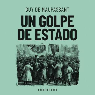 Un golpe de estado - Guy de Maupassant, Audio, 4066004724799