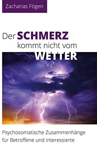 Zacharias Fögen - Der Schmerz kommt nicht vom Wetter: Psychosomatische Zusammenhänge für Betroffene und Interessierte - Preis vom 09.10.2026 07:28:09 h