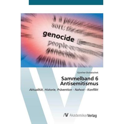Sammelband 6 Antisemitismus, Taschenbuch von Günther Dichatschek, AV Akademikerverlag, 978-3-639-63034-3