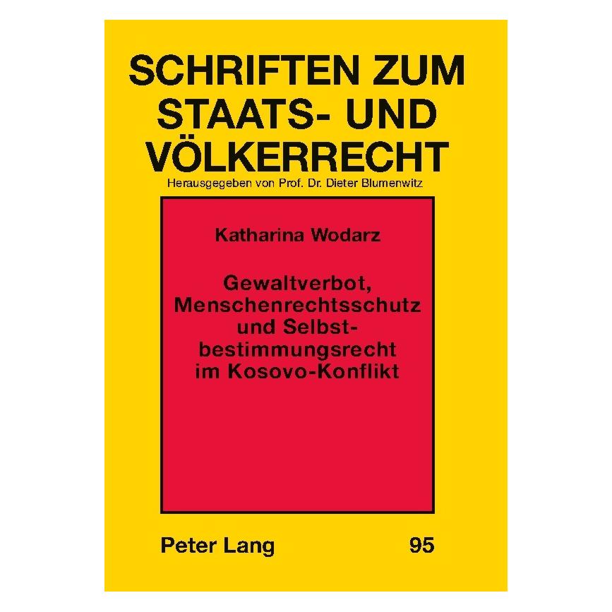 Peter Lang Gewaltverbot, Menschenrechtsschutz und Selbstbestimmungsrecht im Kosovo-Konflikt (Deutsch, Softcover, Katharina Wodarz) (56025014)