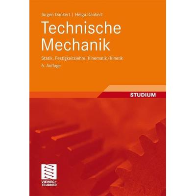 Technische Mechanik, Gebundene Ausgabe von Helga Dankert,Jürgen Dankert, Vieweg+Teubner, 978-3-8348-1375-6