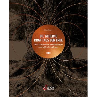 Die geheime Kraft aus der Erde, Gebundene Ausgabe von Hans Gasperl, Servus, 978-3-7104-0168-8