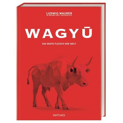 Wagyu, Gebundene Ausgabe von Wolfgang Otto,Ludwig Maurer,Benjamin Junck, Matthaes, 978-3-9854107-9-8