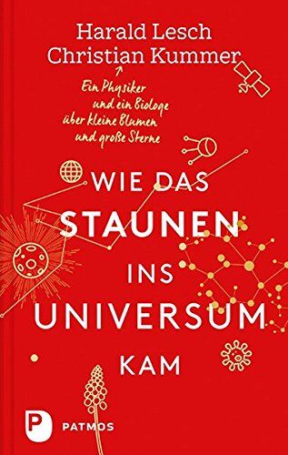 Harald Lesch - Wie das Staunen ins Universum kam - Ein Physiker und ein Biologe über kleine Blumen und große Sterne - Preis vom 12.10.2026 11:37:12 h