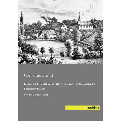 Beschreibende Darstellung der älteren Bau- und Kunstdenkmäler des Königreichs Sachsen, Taschenbuch von Cornelius Gurlitt, Saxoniabuch.de,