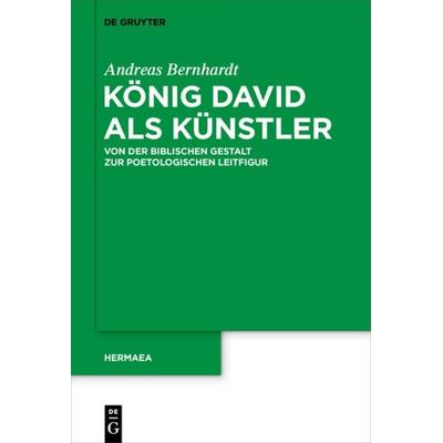 König David als Künstler, Gebundene Ausgabe von Andreas Bernhardt, De Gruyter, 978-3-11-069830-5