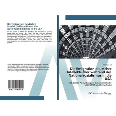 Die Emigration deutscher Intellektueller während des Nationalsozialismus in die USA, Taschenbuch von Balint Lenard, AV Akademikerverlag,