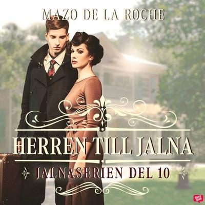 Herren till Jalna – Jalna 10 - Mazo de la Roche, Audio, 9789180442091