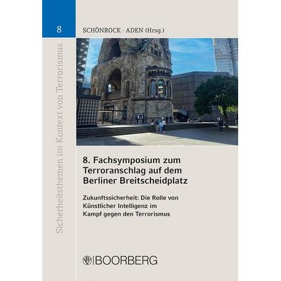 8. Fachsymposium zum Terroranschlag auf dem Berliner Breitscheidplatz, Taschenbuch von , Richard Boorberg Verlag, 978-3-415-07854-3