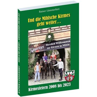 Mihlaer Kirmesfeiern 2008 bis 2023, Taschenbuch von Rainer Lämmerhirt, Verlag Rockstuhl, 978-3-95966-744-9
