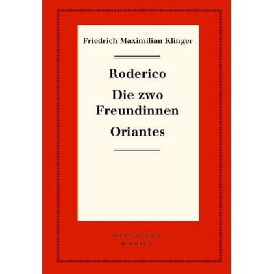 Roderico. Die zwo Freundinnen. Oriantes, Gebundene Ausgabe von Friedrich M. Klinger, De Gruyter, 978-3-11-062027-6