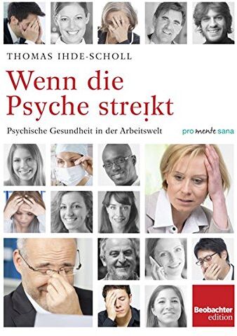 Thomas Ihde-Scholl - Wenn die Psyche streikt: Psychische Gesundheit in der Arbeitswelt - Preis vom 09.10.2026 07:28:09 h